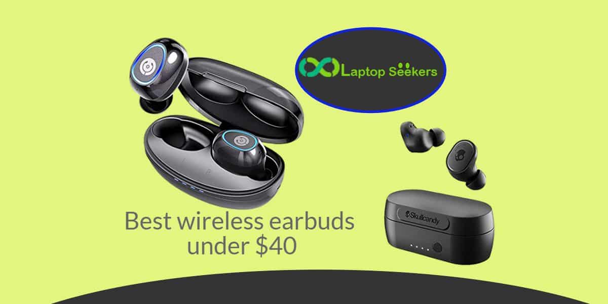 Best wireless earbuds under $40