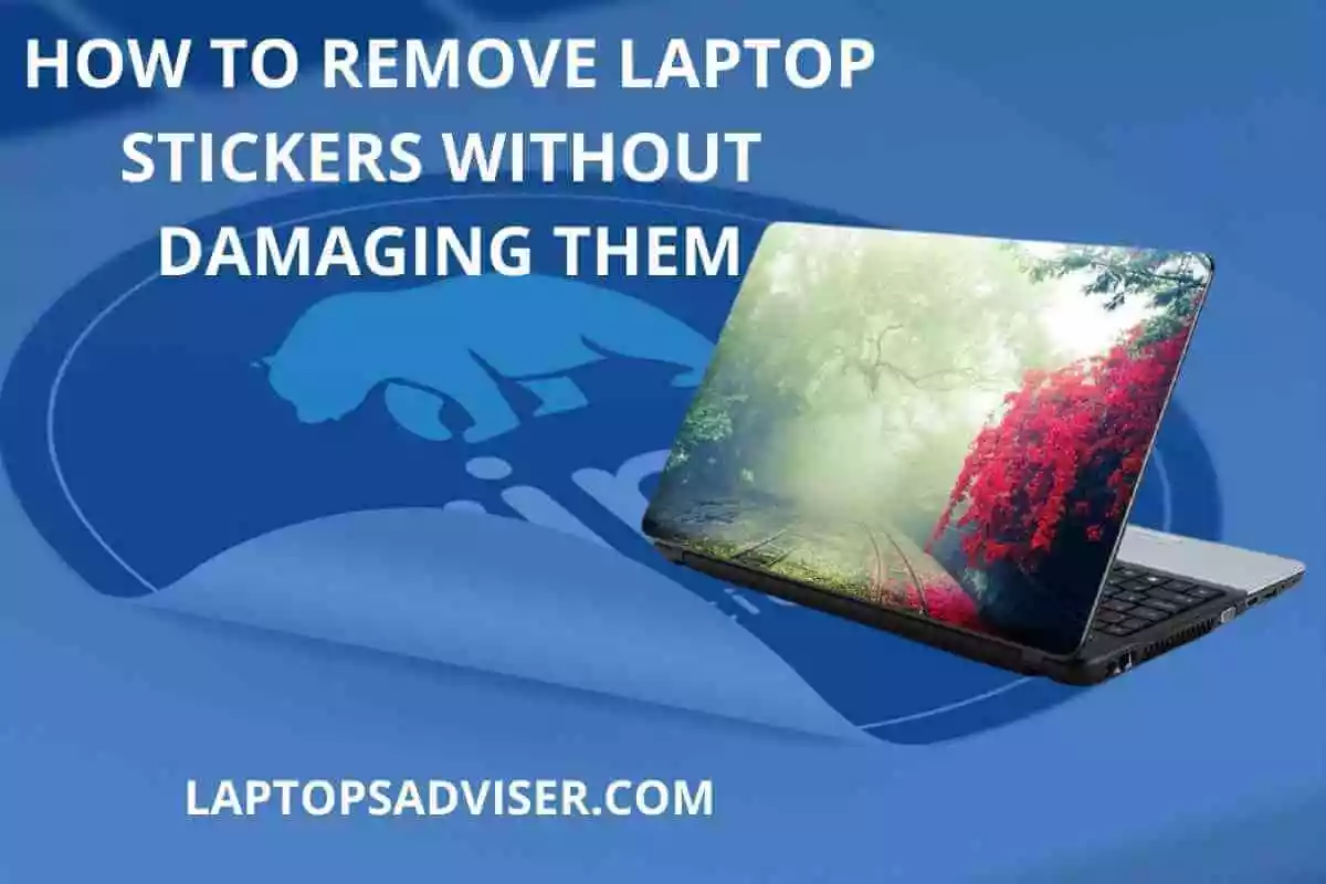 how to remove laptop stickers without damaging them